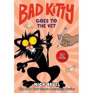 Bad Kitty Goes to the Vet (Full-Color Edition) -- Nick Bruel